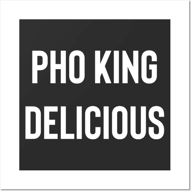 Pho King Delicious Wall Art by Raw Designs LDN